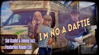 Sid Ozalid & Jimmy Jazz Featuring Happy Cat -  I Am No A Daftie.