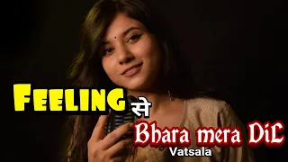 Feeling se bhara tera dil full video song | Ishare tere karti nigah | Feeling female Song | Vatsala