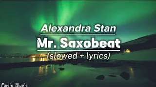 Alexandra Stan - mr. Saxobeat|(slowed + lyrics!)