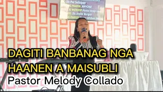 DAGITI BANBANAG NGA HAANEN A MAISUBLI | Pastor Melody Collado | April 30, 2023 | COG Anninipan