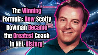 The Winning Formula: How Scotty Bowman Became the Greatest Coach in NHL History!