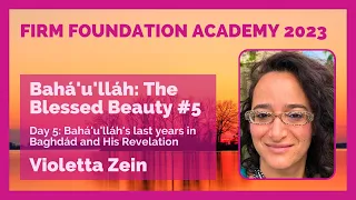 The Blessed Beauty #5: Bahá'u'lláh's last years in Baghdád and His Revelation