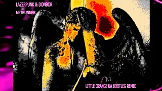 LAZERPUNK & DONBOR - NETRUNNER (LITTLE ORANGE UA BOOTLEG REMIX 2021)