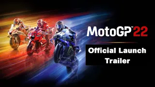 MotoGP 22 - Official Launch Trailer