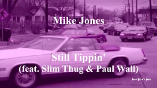 Mike Jones - Still Tippin' (feat. Slim Thug & Paul Wall) [with lyrics] [slowed] [screwed]