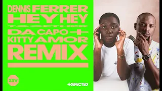 Dennis Ferrer - Hey Hey (Da Capo & Kitty Amor Extended Remix)