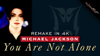 Michael Jackson - You Are Not Alone (4K Remastered)