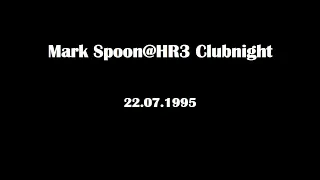 Mark Spoon@HR3 Clubnight 22.07.1995