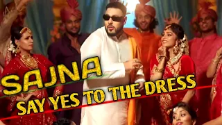 Badshah - Sajna / Say yes to the dress / #Badshahnewsongs / Payal Dev