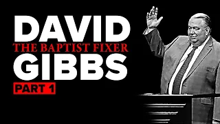 David Gibbs: The Baptist Fixer (Pt. 1)