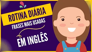 ROTINA DIÁRIA EM INGLÊS I Frases sobre ROTINA DIÁRIA em inglês para crianças