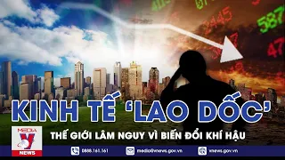 COP 26 – Nền Kinh Tế Thế Giới Có Nguy Cơ ‘Lao Dốc’ Vì Biến Đổi Khí Hậu  - Thế Giới 360 - VNEWS