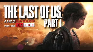 THE LAST OF US: PART 1 // RYZEN 5 3600 // RX 580 (8GB) // 16GB RAM