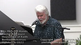 His Merciful Hands (Song) - Pastor Bob Joyce - Household of Faith (Benton, AR) - BobJoyce.org