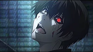 Ken Kaneki - say my name [amv/edit]