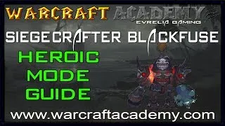 Siegecrafter Blackfuse Heroic Guide - Siege of Orgrimmar - Warcraft Academy