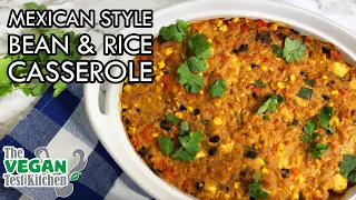 Mexican Style Bean & Rice Casserole | WFPB Casserole | The Vegan Test Kitchen