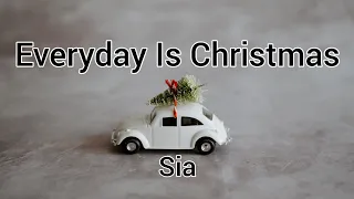 Everyday Is Christmas - Sia | Lyrics [1 hour]