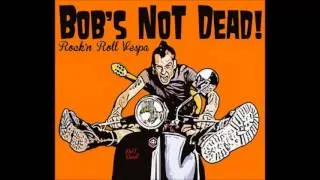 Bob's Not Dead   J'en ai marre