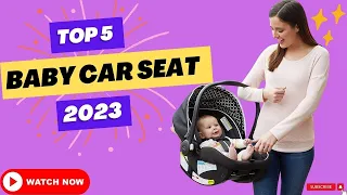 Essential Guide: Top 5 Best Baby Car Seats in 2023