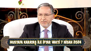 Prof. Dr. Mustafa Karataş ile İftar Vakti 7 Nisan 2024