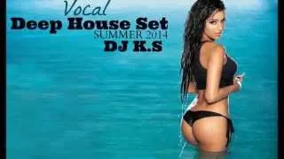 Vocal Deep House Set Summer 2014 | Vol 1 - Mixed By Dj K.S