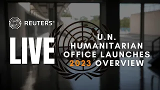 LIVE: U.N. humanitarian office launches 2023 overview