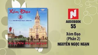 Nguyễn Ngọc Ngạn | Xóm Đạo - Phần 2 (Audiobook 55-2)