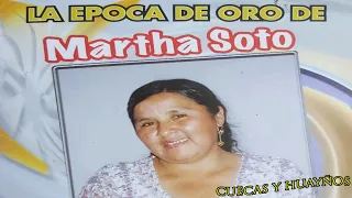 MARTHA SOTO (LA ÉPOCA DE ORO) || HUAYÑOS, CUECAS Y SAYAS