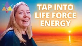 Tap Into Your Life Force Energy