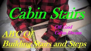 How To Build Cabin Stairs and Steps,  Let's Talk Cabin # 4 @ The Rustic Log Cabin Deer Hunting Camp