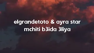 elgrandetoto&ayra star "mchiti b3ida 3liya"🎵 (lyrics)