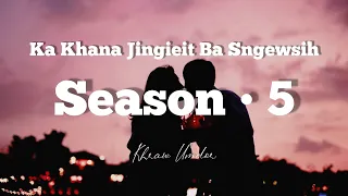 Ka Khana Jingieit Ba Sngewsih • Season - 5  ( Based From The True Story ) @KhrawUmdor