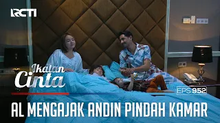 Gak Tahan Nih!! Mas AL Mengajak Andin Pindah Kamar | IKATAN CINTA | EPS.952 (4/4)