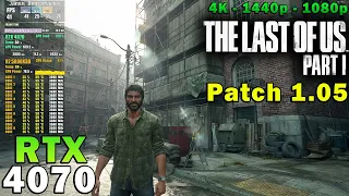 The Last of Us Part 1 Patch v1.0.5 | RTX 4070 | Ryzen 7 5800X3D | 4K - 1440p - 1080p | Max Settings