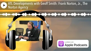 ATL Developments with Geoff Smith: Frank Norton, Jr., The Norton Agency