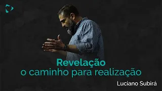 Revelação: O Caminho Para a Realização | Luciano Subirá