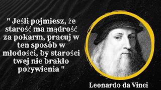Leonardo Da Vinci - człowiek renesansu, malarz, artysta, wynalazca, rzeźbiarz - słynne cytaty