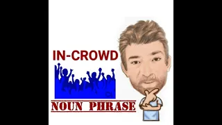 In-Crowd - Noun Phrase (543) Origin - English Tutor Nick P