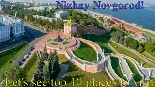Top 10 places to visit in Nizhny Novgorod