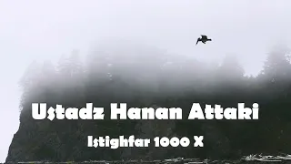 Istighfar - Astaghfirullahaladzim 1000 X - Ustadz Hanan Attaki