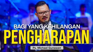 Bagi Yang Kehilangan Pengharapan | Khotbah Ps. Michael Gunawan | GSJS Paskah Online Sermon