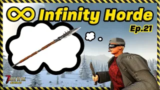 Infinity Horde: Ep.21 - I need a SPEAR! (7 Days to Die)