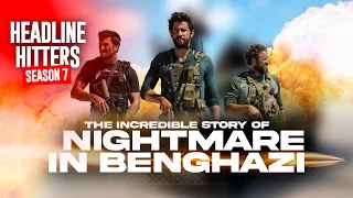 Nightmare In Benghazi - Headline Hitters 7 Ep 8