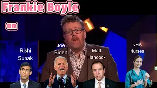 Frankie Boyle on Joe Biden, Rishi Sunak, NHS Nurses and Matt Hancock !