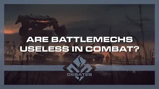 Are BattleMechs Useless in Combat? | Battletech | Debates Pilot