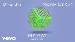 One Bit, Noah Cyrus - My Way (Acoustic) [Audio]