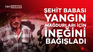 Şehit babasından yangın mağdurlarına destek