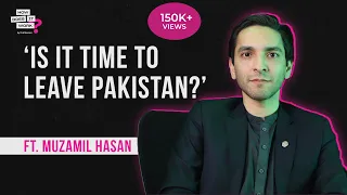 Is It Time To Leave Pakistan? Ft. Syed Muzamil Hasan EP62