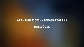 Azahriah x Desh - tevagyazalány (Dalszöveg)